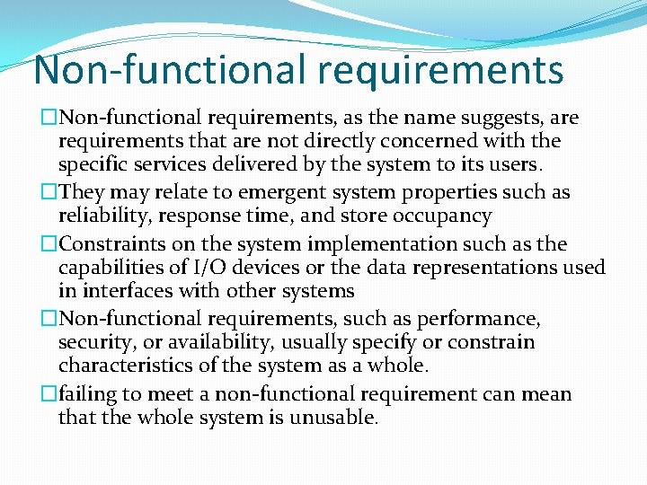 Non-functional requirements �Non-functional requirements, as the name suggests, are requirements that are not directly