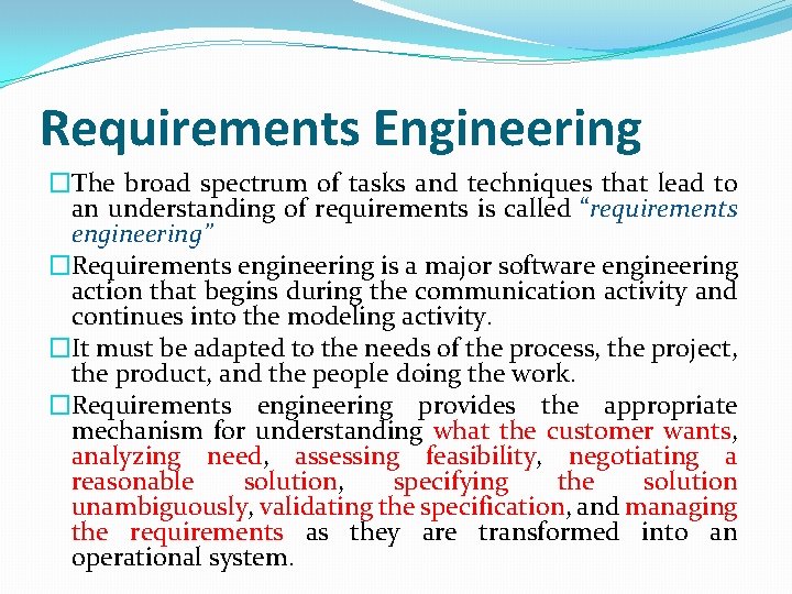 Requirements Engineering �The broad spectrum of tasks and techniques that lead to an understanding