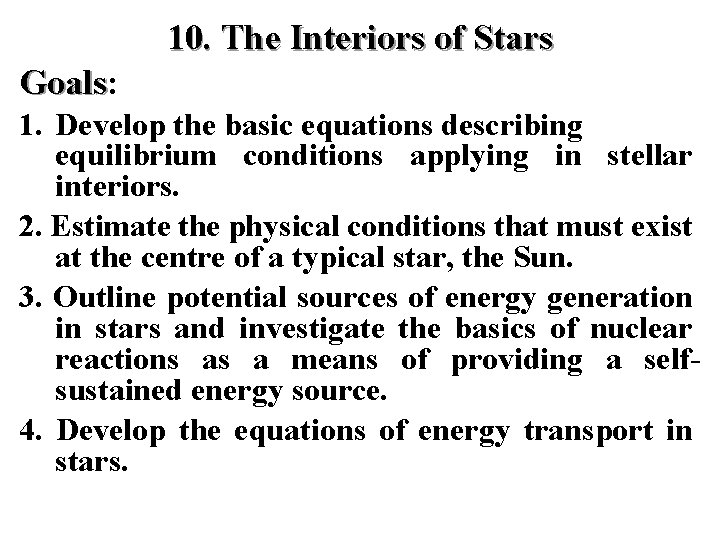 10. The Interiors of Stars Goals: Goals 1. Develop the basic equations describing equilibrium