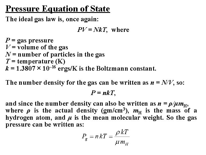 Pressure Equation of State The ideal gas law is, once again: PV = Nk.