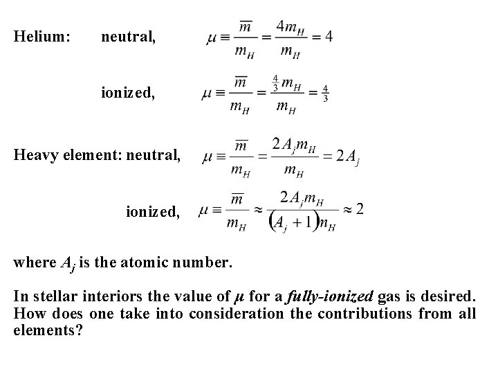 Helium: neutral, ionized, Heavy element: neutral, ionized, where Aj is the atomic number. In