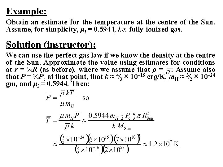 Example: Obtain an estimate for the temperature at the centre of the Sun. Assume,