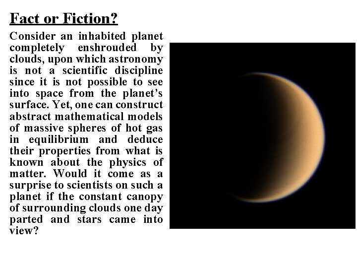Fact or Fiction? Consider an inhabited planet completely enshrouded by clouds, upon which astronomy