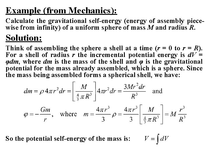 Example (from Mechanics): Calculate the gravitational self-energy (energy of assembly piecewise from infinity) of