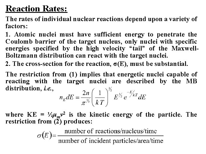 Reaction Rates: The rates of individual nuclear reactions depend upon a variety of factors: