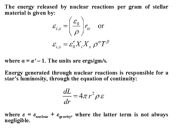 The energy released by nuclear reactions per gram of stellar material is given by: