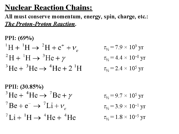 Nuclear Reaction Chains: All must conserve momentum, energy, spin, charge, etc. : The Proton-Proton