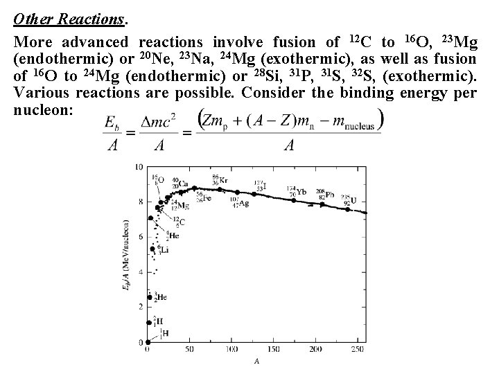 Other Reactions. More advanced reactions involve fusion of 12 C to 16 O, 23