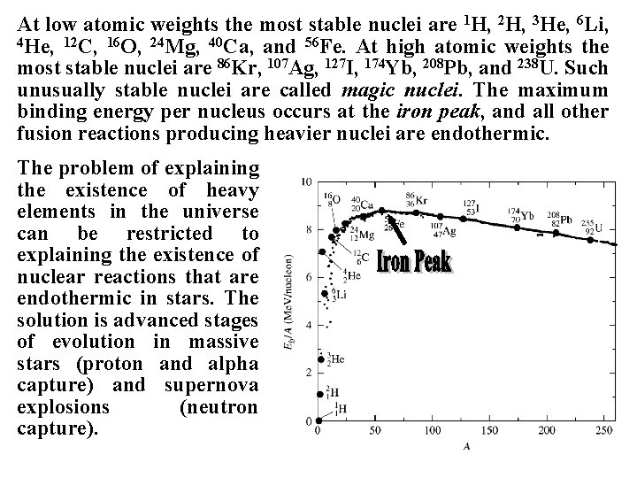 At low atomic weights the most stable nuclei are 1 H, 2 H, 3