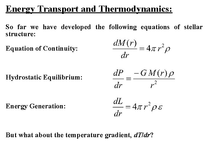 Energy Transport and Thermodynamics: So far we have developed the following equations of stellar