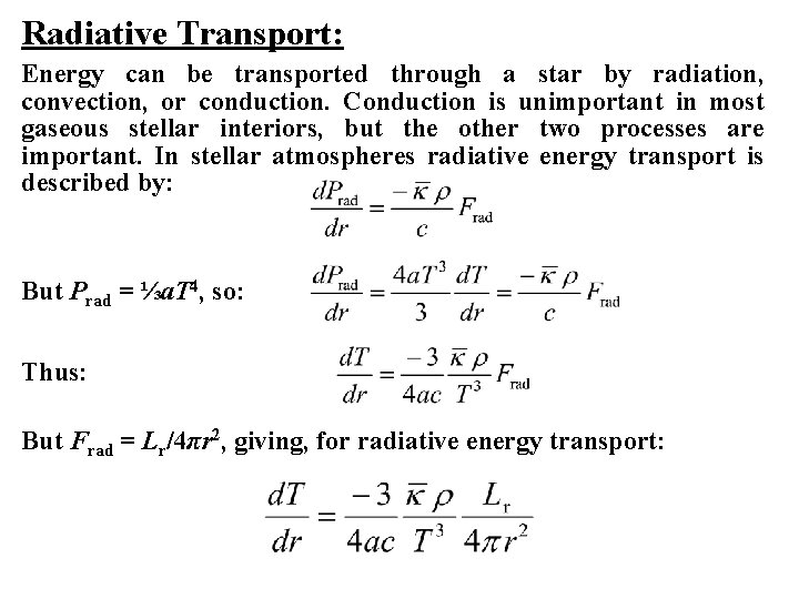 Radiative Transport: Energy can be transported through a star by radiation, convection, or conduction.