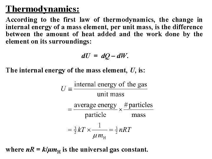 Thermodynamics: According to the first law of thermodynamics, the change in internal energy of