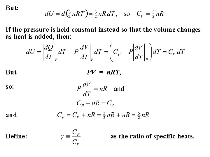 But: If the pressure is held constant instead so that the volume changes as