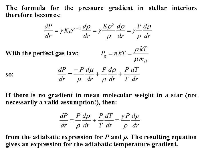 The formula for the pressure gradient in stellar interiors therefore becomes: With the perfect