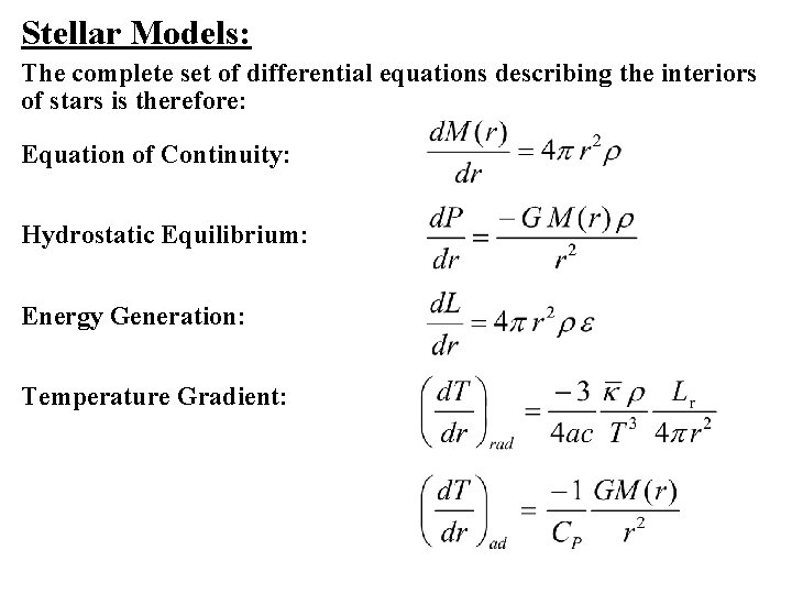 Stellar Models: The complete set of differential equations describing the interiors of stars is