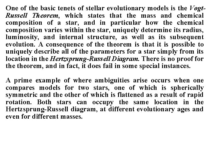 One of the basic tenets of stellar evolutionary models is the Vogt. Russell Theorem,