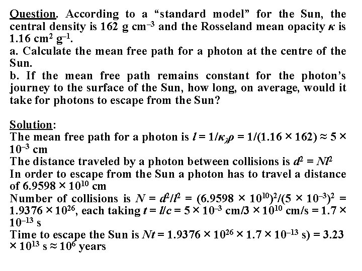Question. According to a “standard model” for the Sun, the central density is 162