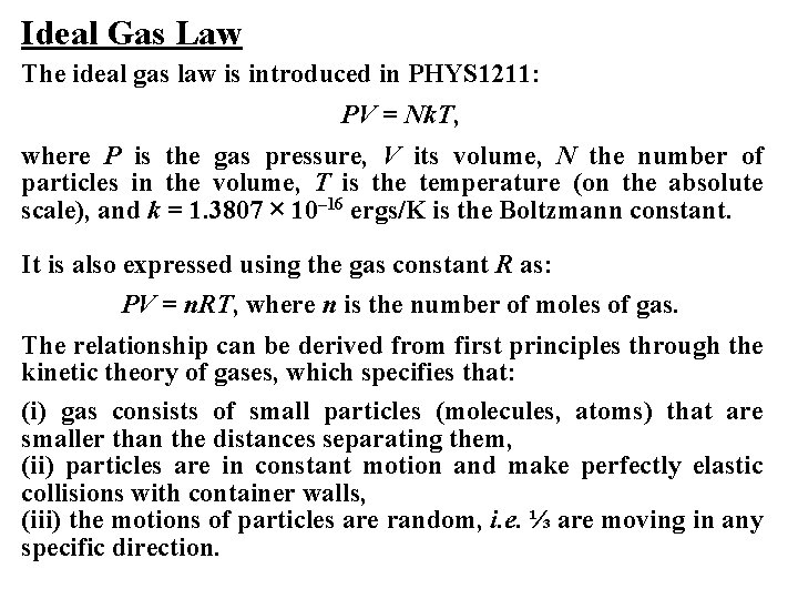 Ideal Gas Law The ideal gas law is introduced in PHYS 1211: PV =