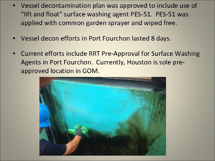 • Vessel decontamination plan was approved to include use of “lift and float” • Vessel decontamination plan was approved to include use of “lift and float”