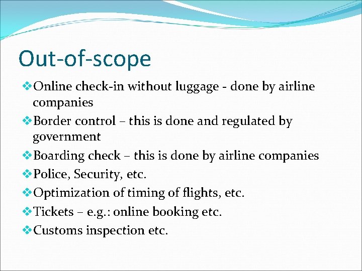 Out-of-scope v. Online check-in without luggage - done by airline companies v. Border control Out-of-scope v. Online check-in without luggage - done by airline companies v. Border control