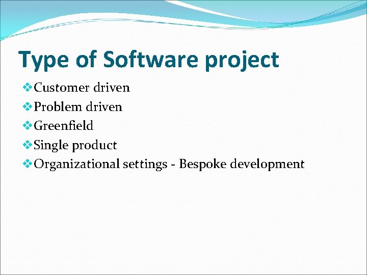 Type of Software project v. Customer driven v. Problem driven v. Greenfield v. Single Type of Software project v. Customer driven v. Problem driven v. Greenfield v. Single