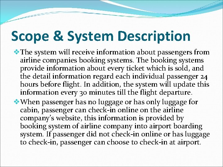 Scope & System Description v The system will receive information about passengers from airline Scope & System Description v The system will receive information about passengers from airline