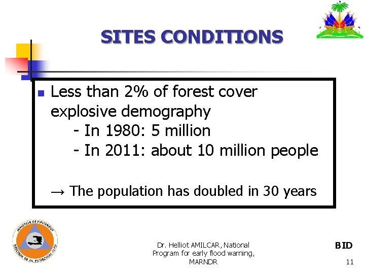 SITES CONDITIONS n Less than 2% of forest cover explosive demography - In 1980: SITES CONDITIONS n Less than 2% of forest cover explosive demography - In 1980: