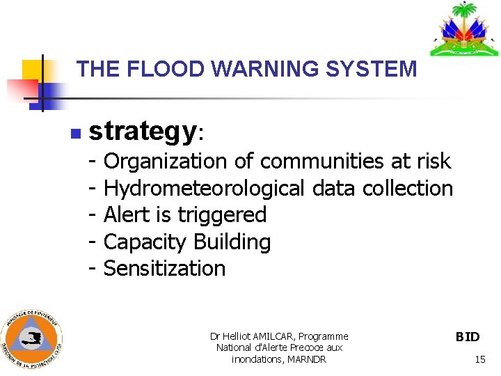 THE FLOOD WARNING SYSTEM n strategy: - Organization of communities at risk - Hydrometeorological THE FLOOD WARNING SYSTEM n strategy: - Organization of communities at risk - Hydrometeorological