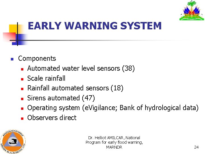 EARLY WARNING SYSTEM n Components n Automated water level sensors (38) n Scale rainfall EARLY WARNING SYSTEM n Components n Automated water level sensors (38) n Scale rainfall