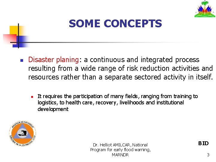 SOME CONCEPTS n Disaster planing: a continuous and integrated process resulting from a wide SOME CONCEPTS n Disaster planing: a continuous and integrated process resulting from a wide