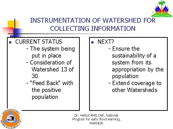 INSTRUMENTATION OF WATERSHED FOR COLLECTING INFORMATION n CURRENT STATUS - The system being put INSTRUMENTATION OF WATERSHED FOR COLLECTING INFORMATION n CURRENT STATUS - The system being put