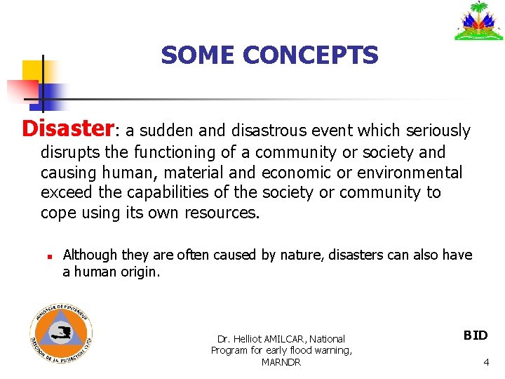 SOME CONCEPTS Disaster: a sudden and disastrous event which seriously disrupts the functioning of SOME CONCEPTS Disaster: a sudden and disastrous event which seriously disrupts the functioning of