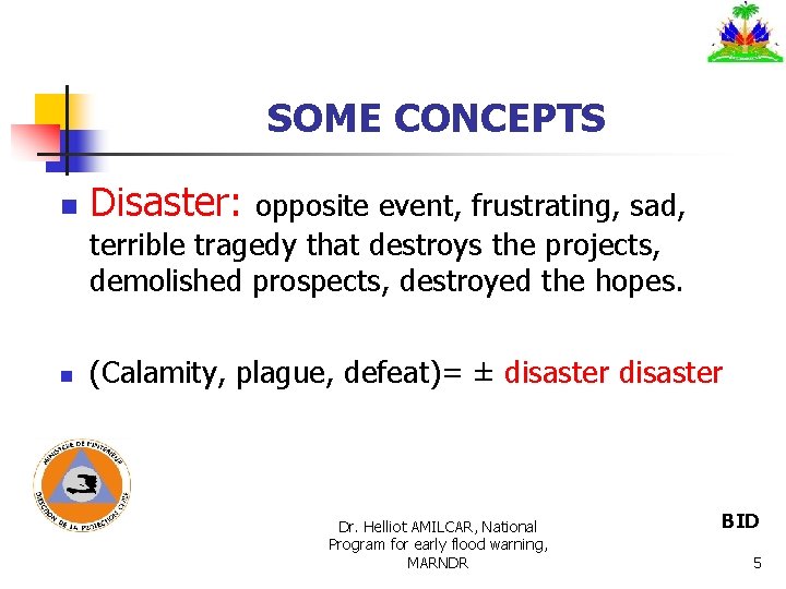 SOME CONCEPTS n Disaster: opposite event, frustrating, sad, terrible tragedy that destroys the projects, SOME CONCEPTS n Disaster: opposite event, frustrating, sad, terrible tragedy that destroys the projects,