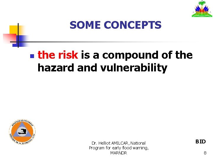 SOME CONCEPTS n the risk is a compound of the hazard and vulnerability Dr. SOME CONCEPTS n the risk is a compound of the hazard and vulnerability Dr.