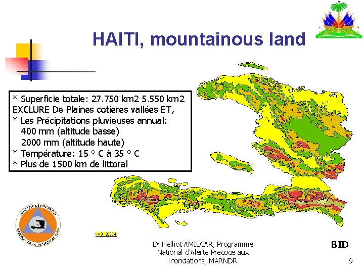 HAITI, mountainous land * Superficie totale: 27. 750 km 2 5. 550 km 2 HAITI, mountainous land * Superficie totale: 27. 750 km 2 5. 550 km 2