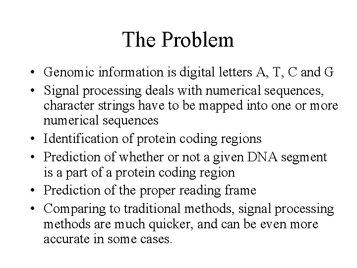 The Problem • Genomic information is digital letters A, T, C and G •