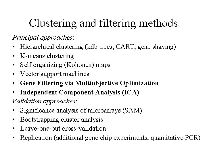 Clustering and filtering methods Principal approaches: • Hierarchical clustering (kdb trees, CART, gene shaving)