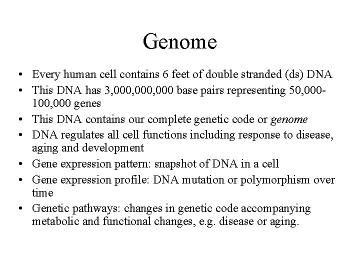 Genome • Every human cell contains 6 feet of double stranded (ds) DNA •