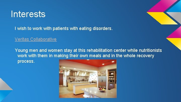 Interests I wish to work with patients with eating disorders. Veritas Collaborative Young men Interests I wish to work with patients with eating disorders. Veritas Collaborative Young men