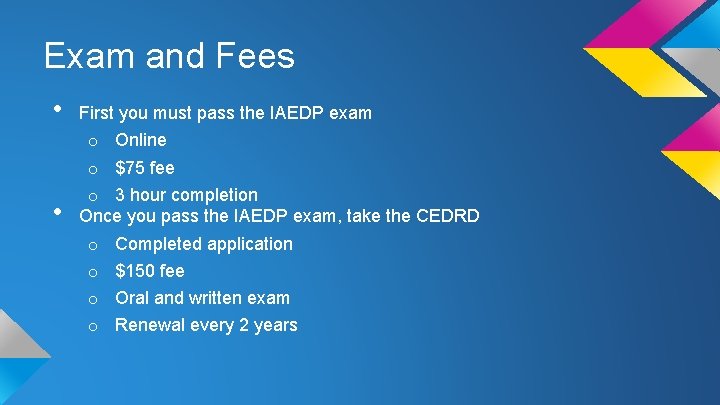 Exam and Fees • • First you must pass the IAEDP exam o Online Exam and Fees • • First you must pass the IAEDP exam o Online