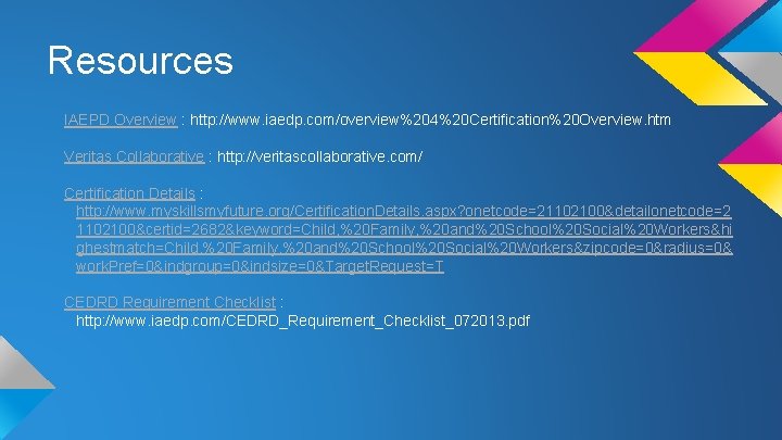 Resources IAEPD Overview : http: //www. iaedp. com/overview%204%20 Certification%20 Overview. htm Veritas Collaborative : Resources IAEPD Overview : http: //www. iaedp. com/overview%204%20 Certification%20 Overview. htm Veritas Collaborative :