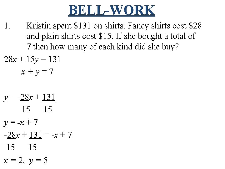 BELL-WORK 1. Kristin spent $131 on shirts. Fancy shirts cost $28 and plain shirts