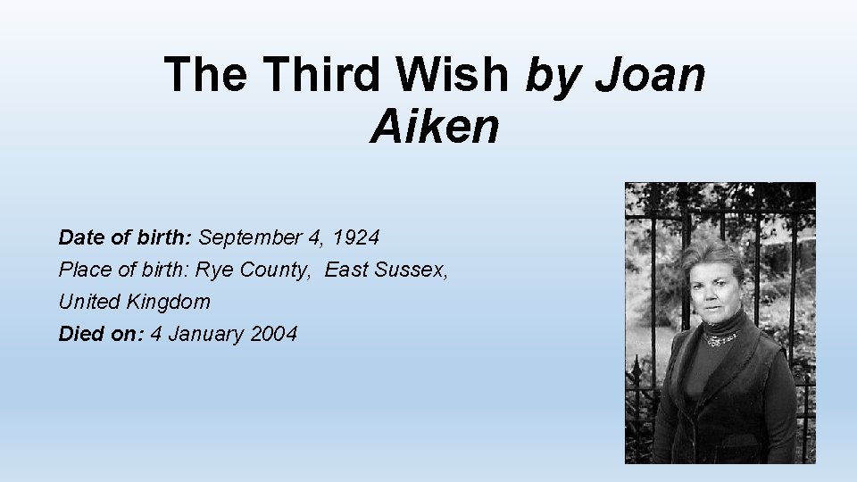 The Third Wish by Joan Aiken Date of birth: September 4, 1924 Place of