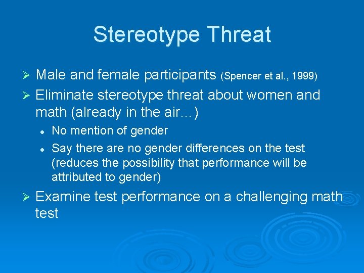 Stereotype Threat Male and female participants (Spencer et al. , 1999) Ø Eliminate stereotype