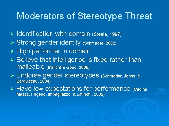 Moderators of Stereotype Threat Identification with domain (Steele, 1997) Ø Strong gender identity (Schmader,