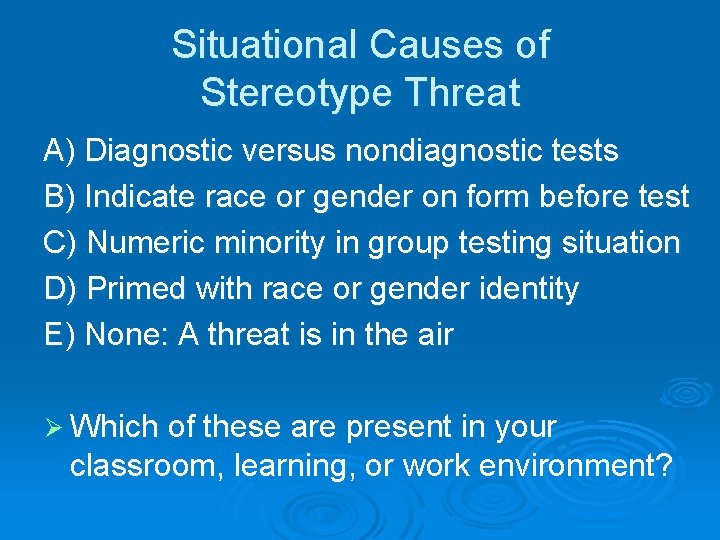 Situational Causes of Stereotype Threat A) Diagnostic versus nondiagnostic tests B) Indicate race or