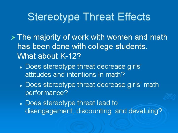 Stereotype Threat Effects Ø The majority of work with women and math has been