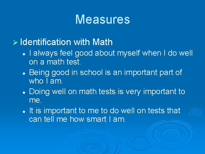 Measures Ø Identification with Math l l I always feel good about myself when
