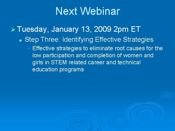 Next Webinar Ø Tuesday, January 13, 2009 2 pm ET l Step Three: Identifying