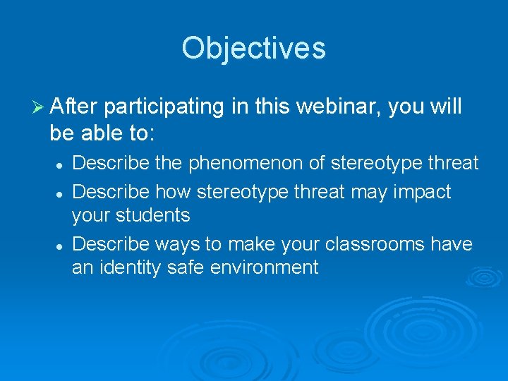 Objectives Ø After participating in this webinar, you will be able to: l l